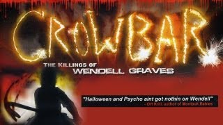 CROWBAR The Killings of Wendell Graves HALLOWEEN PSYCHO and SAW aint got nothin on Wendell [upl. by Hatfield768]