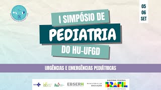 I Simpósio de Pediatria do HUUFGD  Urgências e Emergências Pediátricas [upl. by Cis801]