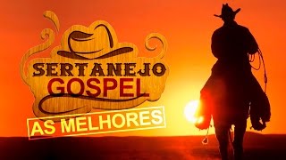 AS MELHORES MÚSICAS SERTANEJAS GOSPEL PARA FESTA COUNTRY ATUALIZADA MÚSICA GOSPEL 2016 [upl. by Duile]