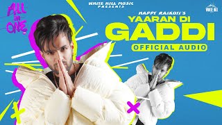 Yaaran Di Gaddi Official Audio Happy Raikoti  Mxrci  All In One LP  Ishtar Punjabi [upl. by Montagna]