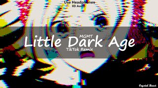 MGMT  Little Dark Age TikTok Remix  8D Audio  🎧Use Headphones🎧  8D  Little Dark Age Edit [upl. by Alaunnoif593]