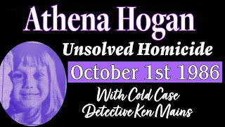 Athena Hogan  Deep Dive  Renowned Cold Case Detective Gives His Thoughts On This Unsolved Homicide [upl. by Pittman]