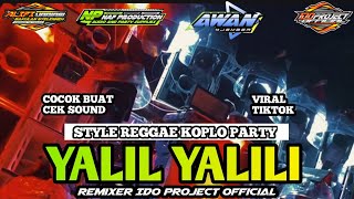 DJ YALIL YALILI STYLE REGGAE KOPLO PARTY l VIRAL TIKTOK l by idoprojectofficial awanjember [upl. by Birdie]