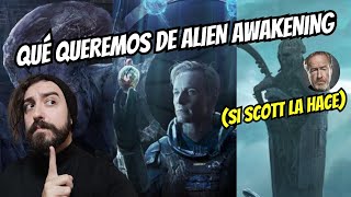 ¿Qué queremos de ALIEN AWAKENING Si Ridley Scott la hace [upl. by Okuy]