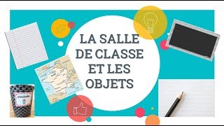 APPRENDRE LE FRANÇAIS LA SALLE DE CLASSE ET LES OBJETS FRA [upl. by Eelyahs193]