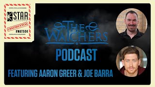 The Watchers Podcast  ft Aaron Greer amp Joe Barra visionvideo  STAR Labs Confidential [upl. by Engracia]