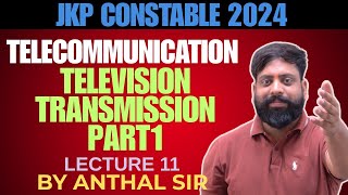 TELIVISION TRANSMISSION PART 01 JKP CONSTABLE TELECOMMUNICATION 2024 JKSSB  BY ANTHAL SIR [upl. by Anytsyrk887]