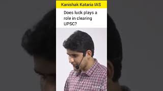 Does luck plays a role in clearing UPSC Kanishak Kataria IAS upsc iasips iasmotivation lbsnaa [upl. by Namyl]