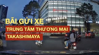 Trải nghiệm bãi gửi xe trung tâm thương mại Takashimaya  toà nhà Saigon Center [upl. by Alraep981]