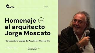 Homenaje a Jorge Moscato Un Referente de la Arquitectura Argentina [upl. by Lledyr]