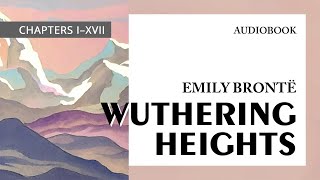 Emily Brontë — quotWuthering Heightsquot audiobook I–XVII [upl. by Gardell360]