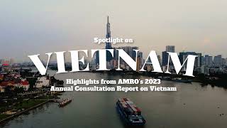 Spotlight on Vietnam Highlights from AMROs 2023 Annual Consultation Report on Vietnam [upl. by Nile]