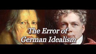 The Ontological Error of German Idealism and the Christian Solution [upl. by Skoorb]