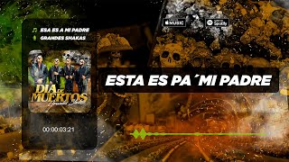 Grandes Shakas  Esta Es Pa´ Mi Padre LYRICS [upl. by Dulla985]