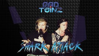 MAD TWINZ  SHARK ATTACK [upl. by Arateehc766]