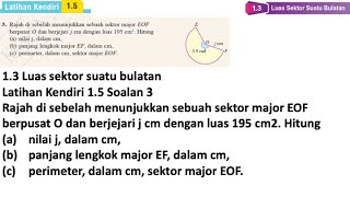 Latihan Kendiri 15 Soalan 3  13 Luas sektor suatu bulatan  Bab 1 Sukatan membulat  Add Math [upl. by Brendon]