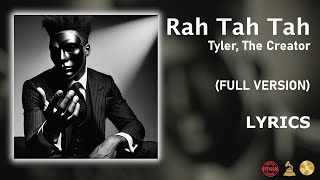 RAH TAH TAH  Tyler The Creator FULL VERSION Lyrics [upl. by Eveivaneg752]