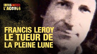 Faites Entrer lAccusé  Francis Leroy le tueur de la pleine lune [upl. by Ynaittirb]