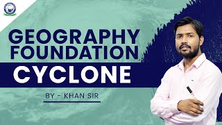 Cyclone  Geography Foundation  By Khan Sir [upl. by Arait852]