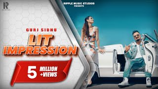 GURJ SIDHU  LIT IMPRESSION  OFFICIAL VIDEO  2019  RIPPLE MUSIC STUDIOS [upl. by Ynohtnakram]