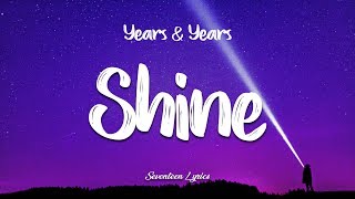 Years amp Years  Shine Lyrics [upl. by Berky473]