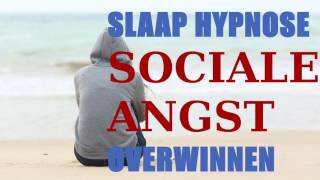 Slaap Hypnose Sociale Angst Overwinnen [upl. by Assilak]