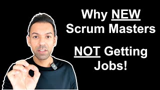 Why NEW Scrum Masters Arent Getting JOBS What To Do About It [upl. by Elum]