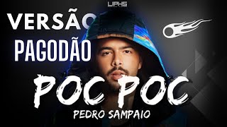 POC POC  PEDRO SAMPAIO  PAGODAO  PROD LIPHS [upl. by Sager]