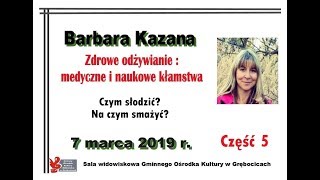 CZYM SŁODZIĆ NA CZYM SMAŻYĆ Wykład w Grębocicach 07032019 cz5 [upl. by Vashtia]