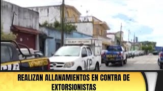 Realizan allanamientos en contra de extorsionistas [upl. by Kulsrud]