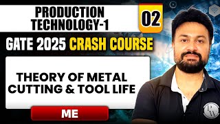 Production Technology 1 02  Theory of Metal Cutting And Tool Life  ME  GATE 2025 Crash Course [upl. by Alexandr]