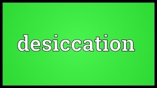 Desiccation Meaning [upl. by Ilegna]