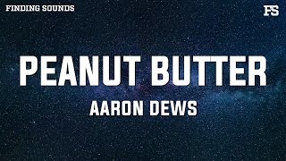 Aaron Dews  Peanut Butter feat IsaiahLaroi Battz amp Isaiah Roberts Lyrics [upl. by Ulrica]