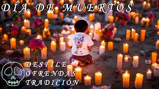 Día de Muertos  Documental  Desfile  Tradición  Ofrendas 2024 México [upl. by Tuhn]