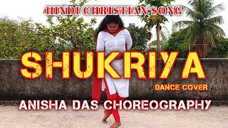 Hindi Christian Dance Cover  Shukriya  Anisha Das Choreography  Yeshu Nritya [upl. by Notnarb850]