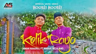 Hoorey Hoorey Kelik Raya  Aiman Naagraj ft Amirul Belalang  Official Music Video [upl. by Itraa]