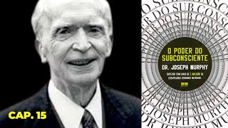 AUDIOLIVRO O Poder do Subconsciente  Joseph Murphy  Audiobook Capítulo 15 [upl. by Clyve123]