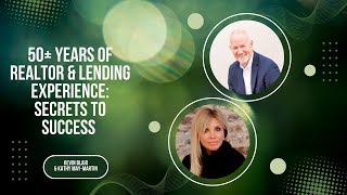 50 Years of Realtor amp Lending Experience Secrets to Success with Kevin Blair amp Kathy MayMartin [upl. by Kcirrez]