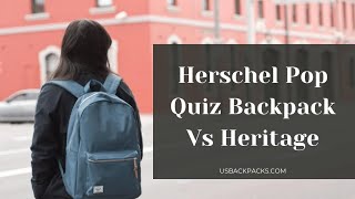 Herschel Pop Quiz Backpack Vs Heritage What’s the Better Choice [upl. by Evyn620]