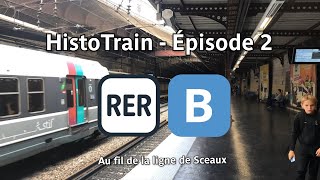 Le RER B l’HISTOIRE de la ligne de Sceaux   HistoTrain Épisode 2 ft Association TDF Passion [upl. by Suillenroc]