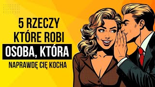 Osoba która naprawdę cię kocha da ci te 5 rzeczy [upl. by Hcurob]