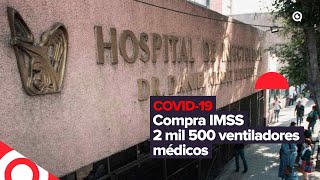 Compra IMSS 2 mil 500 ventiladores médicos [upl. by Strickland]