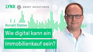 Wie digital kann ein Immobilienkauf sein  Podcast mit Ronald Slabke  LYNX OnlineBroker [upl. by Evante]