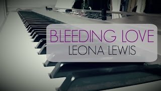 Leona Lewis  Bleeding Love Piano Cover [upl. by Yeclek318]