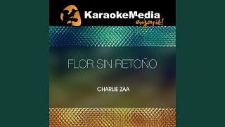 Flor Sin Retoño Karaoke Version In The Style Of Charlie Zaa [upl. by Elyrad806]