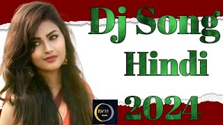 Dj Song Hindi 2024 ll Hindi Dj 2024 ll Dj Hindi Song ll [upl. by Satsok]