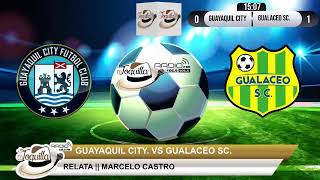 GUAYAQUIL CITY VS GUALACEO SC ToquillaRadio desde el Jardín Azuayo wwwtoquillaradiocom [upl. by Payson]