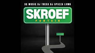 SQ Musiq x Dj Thexa  Skroef Fontein ft Dj Spuzza amp Lvmu  Official Audio [upl. by Ailemrac421]