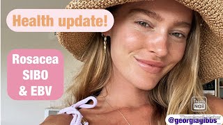 Health Update  Heal Rosacea SIBO amp beat Epstein Barr Virus  Georgia Gibbs [upl. by Ahsoik]