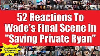 52 Reactions To Wades Final Scene in quotSaving Private Ryanquot  22 Bonus Reactions group 4️⃣ of 5️⃣ [upl. by Aylatan561]